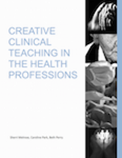 Picture of CREATIVE CLINICAL TEACHING IN THE HEALTH PROFESSIONS